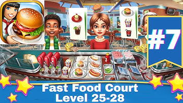 Cooking Fever - Gameplay Walkthrough Part 7 | Cooking Fever Fast Food Court Level 25-28(Android,iOS)