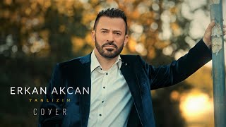 ERKAN AKCAN / YANLIZIM ( COVER ) Resimi