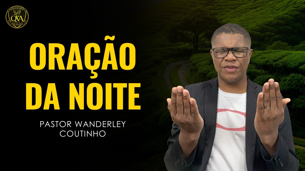 ORAÇÃO DA NOITE -02-mar-reprise- DEIXE SEU PEDIDO -@PastorWanderleyCoutinho