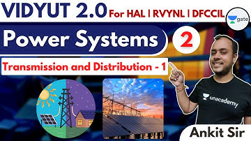 Transmission and Distribution - 1 | L2 | Power Systems | #HAL #RVUNL, #DFCCIL | Vidyut 2.0