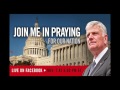 Franklin Graham calling on America to Pray November 7 2016