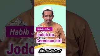 Jodoh Itu Cerminan Diri  habibjafar muslimmoderat