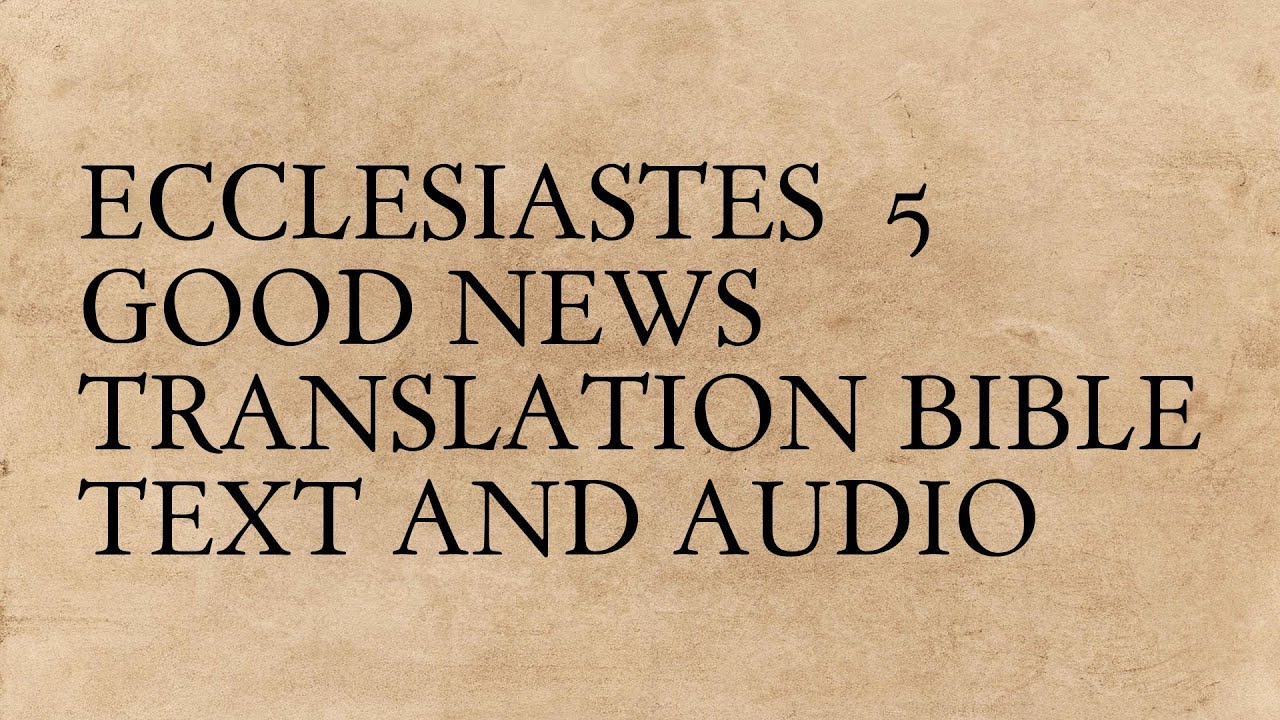 Ecclesiastes 5 - Good News Translation Bible - Text And Audio - YouTube