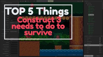 Top 5 things construct 3 needs to survive!