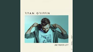 One Prayer Left - Ryan Griffin