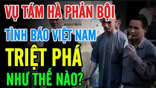 Vụ Phản Bội Của Tám Hà: Tình Báo Việt Nam Triệt Phá Và Cái Kết Bất Ngờ / ĐỪNG QUÊN LỊCH SỬ