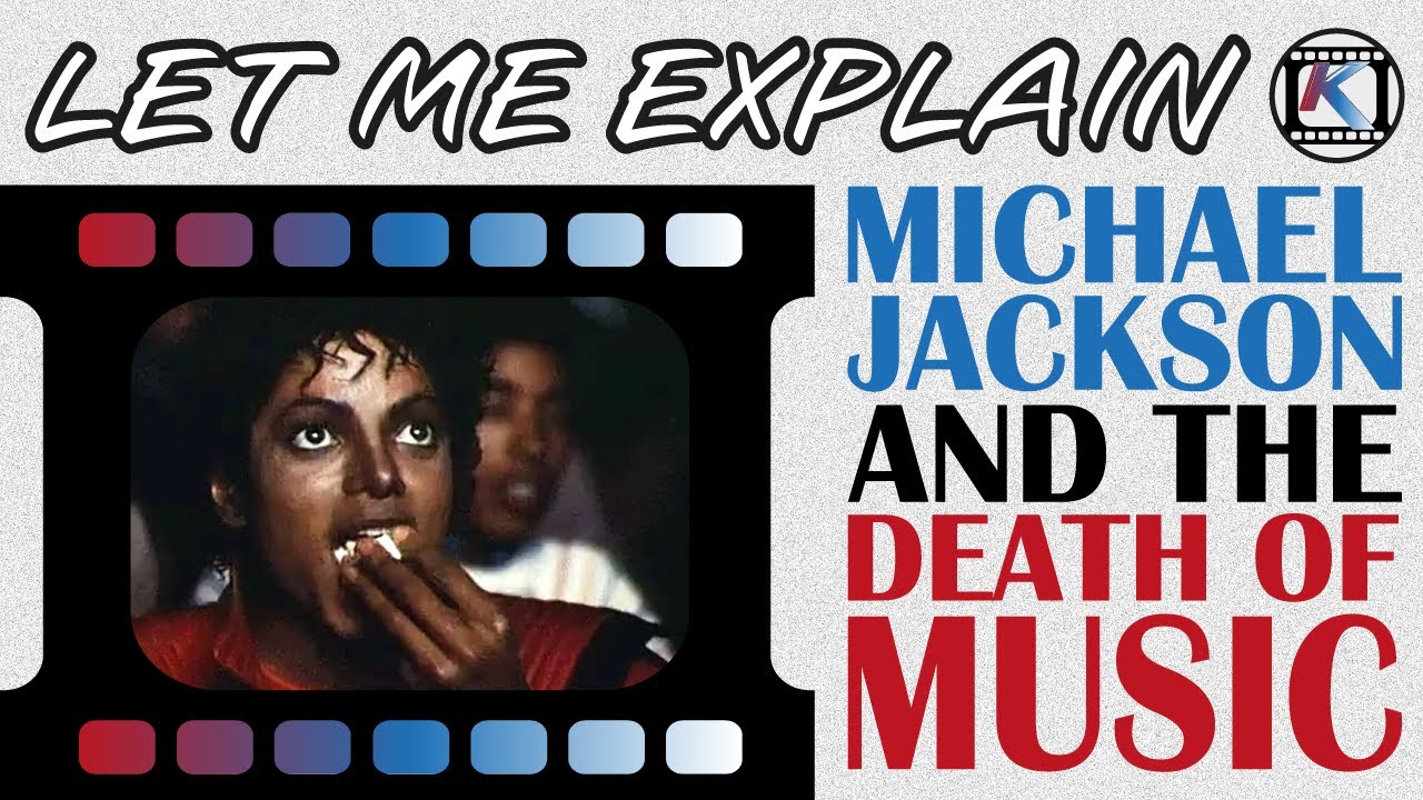 MICHAEL JACKSON and the DEATH OF MUSIC | LET ME EXPLAIN - YouTube