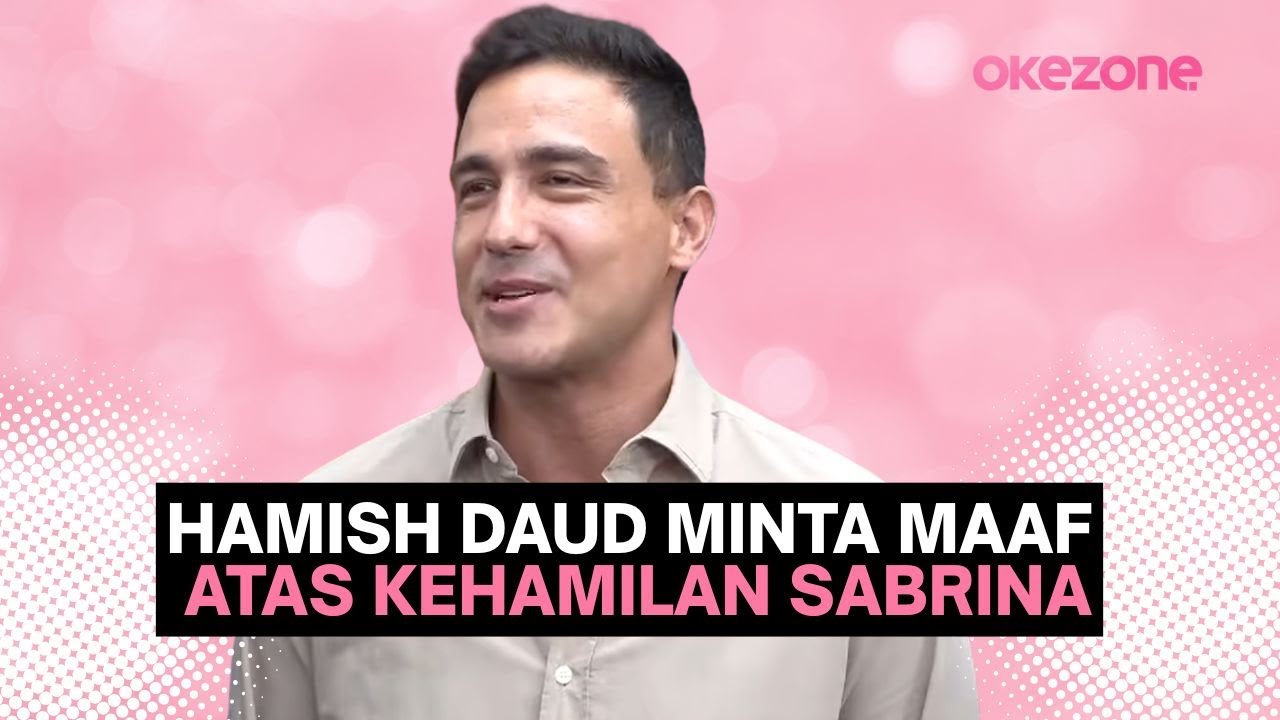 Hamish Daud Minta Maaf Atas Kehamilan Sabrina?
