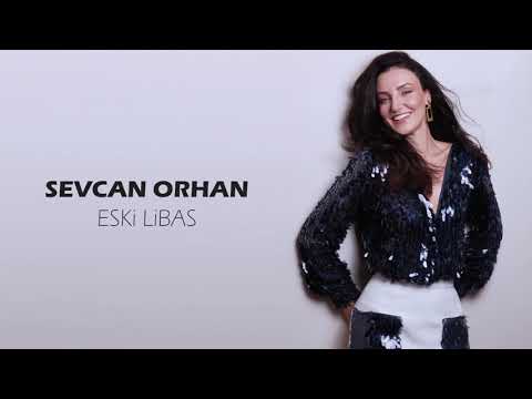 Sevcan Orhan - Eski Libass