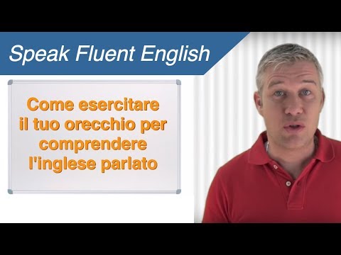 Video: Come Comprendere L'inglese A Orecchio