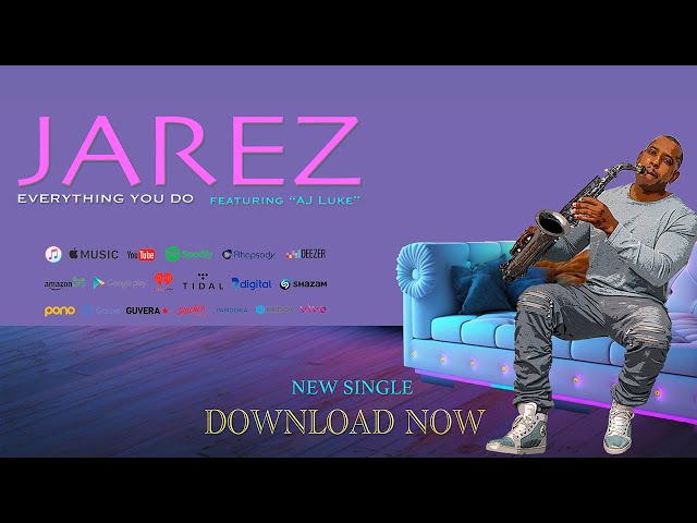 Jarez - Everything You Do feat AJ Luke