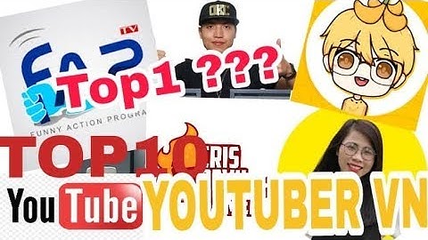 Top 10 kênh youtube số 1 việt nam năm 2024