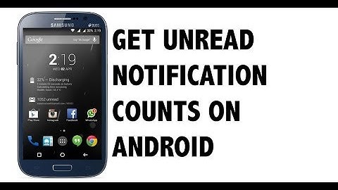 [TUTORIAL] GET UNREAD NOTIFICATION COUNT ON ANDROID APPS