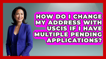 How Do I Change My Address With USCIS If I Have Multiple Pending Applications?
