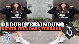 DJ DURI TERLINDUNG | DJ FULL BASS 2024