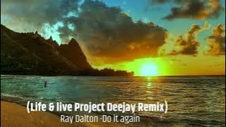Ray Dalton   Do It Again (Life & live Project Deejay Remix) #raydalton #doitagain #daltons
