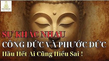 Công Đức và Phước Đức – Hiểu đúng để tu đúng