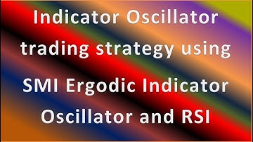 Indicator Oscillator trading strategy using SMI Ergodic Indicator Oscillator and RSI.