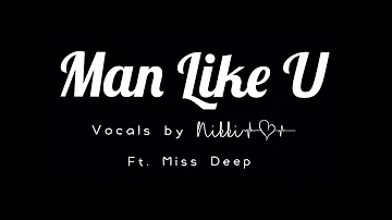 Nikki - Man Like U Ft. Miss Deep