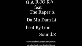 Garjoka feat The Raper $ - Da Mu Dam Li Resimi