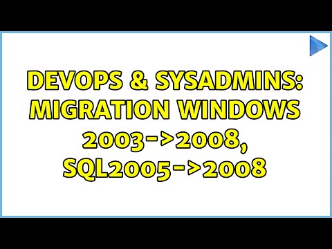 DevOps & SysAdmins: Migration Windows 2003-＞2008, SQL2005-＞2008 (2 Solutions!!)