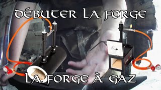DEBUTER LA FORGE: LA FORGE A GAZ (avantages et