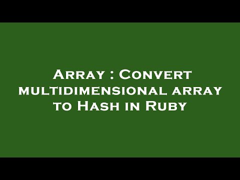Array : Convert multidimensional array to Hash in Ruby