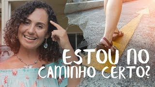 SINAIS QUE ESTOU NO CAMINHO CERTO (É MAIS SIMPLES DO QUE VOCÊ PODE IMAGINAR)