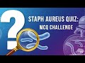 Staph Aureus Quiz: Test Your Knowledge! (MCQs)