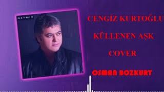 Cengiz Kurtoğlu - Küllenen Aşk - Cover - Osman Bozkurt #cengizkurtoglu #osmanbozkurt #müzik #taverna Resimi