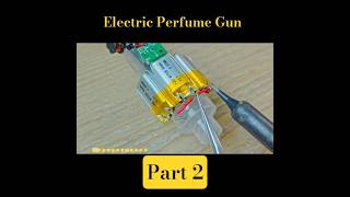 || Building A Mini Electric Perfume 😱 || Diy Making Electric Perfume #diy #shorts #perfume Part 2