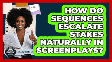 How Do Sequences Escalate Stakes Naturally In Screenplays? - Screenwriter