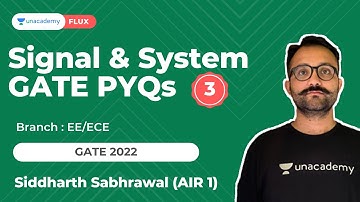 Signal & System GATE PYQs 3 | GATE 22 | EE & ECE | Siddharth Sabharwal (AIR -1) |  Unacademy FLUX