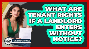 What Are Tenant Rights If A Landlord Enters Without Notice? - Rental Property Gurus