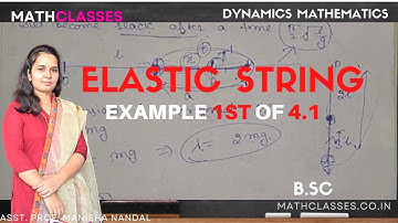 Elastic String || Elastic String Example 1st of 4.1 of Dynamics BSc 3rd year