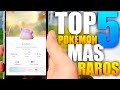 TOP 5 POKÉMON MÁS RAROS DE POKÉMON GO (NO LEGENDARIOS)
