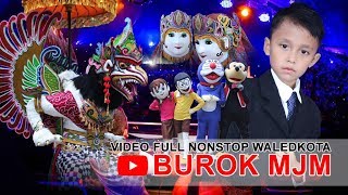 Full Nonstop Burok MJM Live Ds. Waledkota Kec. Waled Kab. Cirebon_03-03-2018