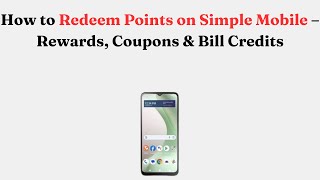How to Redeem Points on Simple Mobile – Rewards, Coupons & Bill Credits