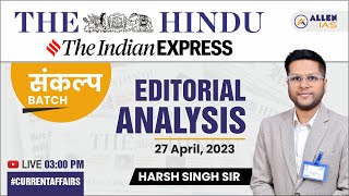 27 April 2023 Editorial Analysis | Current Affairs | संकल्प Batch | UPSC | by Harsh Sir