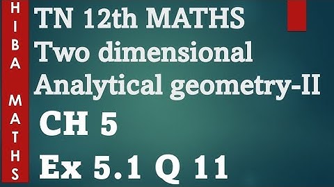 12th maths two dimensional analytical geometry II chapter 5 exercise 5.1 question 11 hiba maths