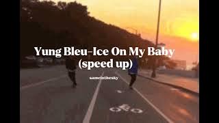 Yung Bleu-Ice On My Baby (speed up)