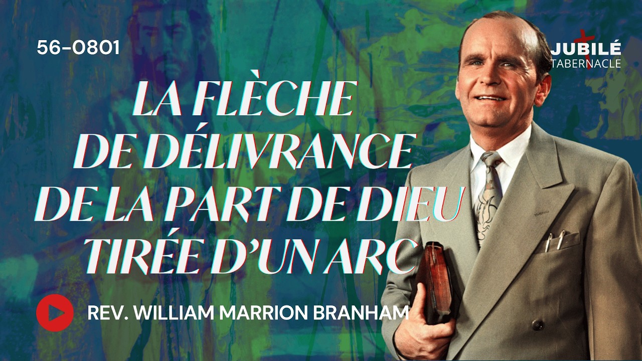 56-0801 - La flèche de délivrance de la part de Dieu tirée d’un arc | Prophète William  Branham