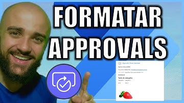 COMO FORMATAR O TEXTO DO APPROVALS , COLOCANDO TABELAS E IMAGENS EM SUA APROVAÇÃO