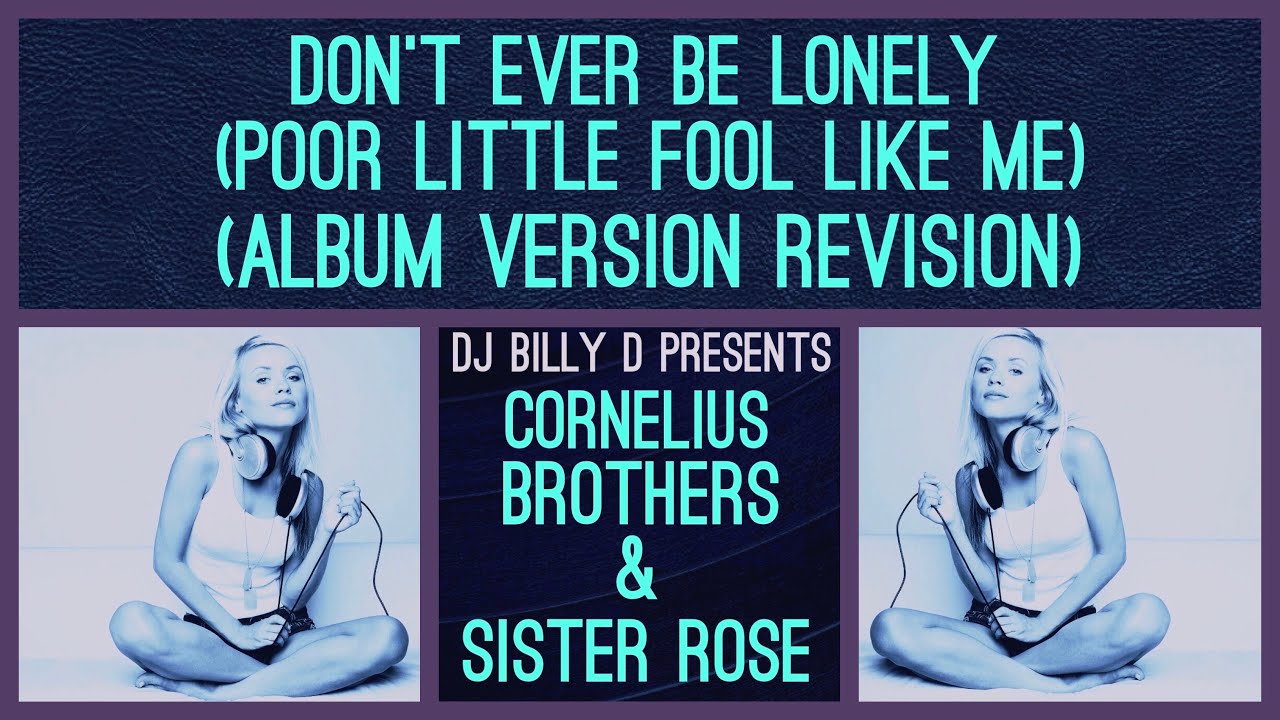 Cornelius Brothers & Sister Rose - Don’t Ever be Lonely (Poor Little Fool Like Me) (Album Revision)