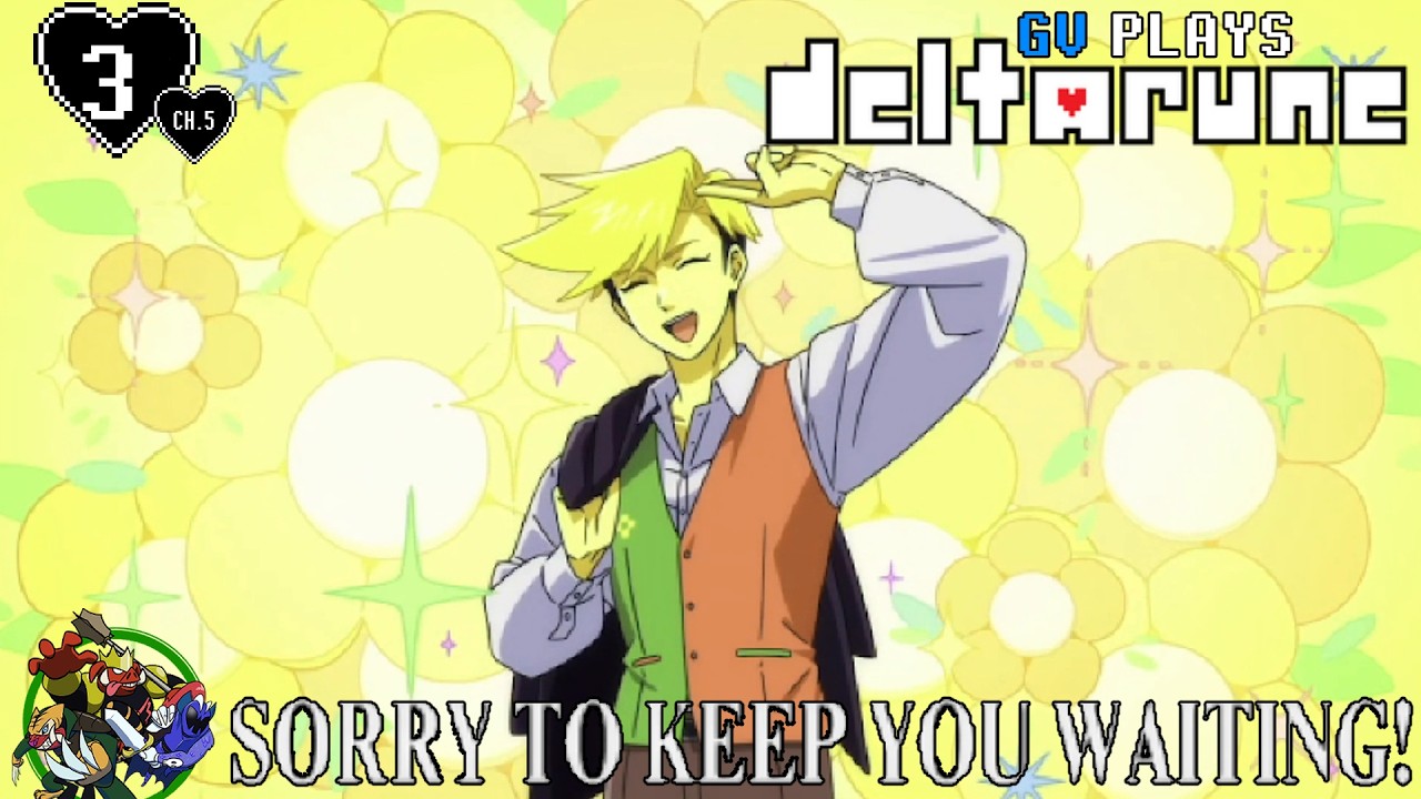 Flowery~ Sorry I Kept You Waiting! (Episode 3) Deltarune: Chapter 5