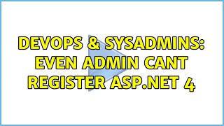 DevOps & SysAdmins: Even admin cant register ASP.NET 4 Wealth