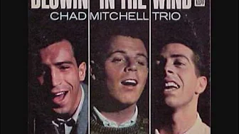 Blowin' In The Wind By The Chad Mitchell Trio Blowin' In The Wind By The Chad Mitchell Trio