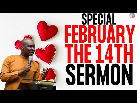 SPECIAL FEBRUARY THE 14TH ( VALENTINE&rsquo;S DAY) MESSAGE | APOSTLE JOSHUA SELMAN