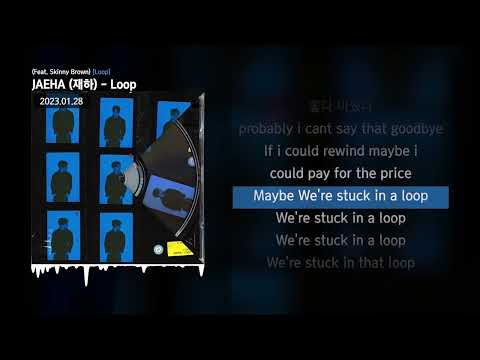 JAEHA (재하) - Loop (Feat. Skinny Brown) [Loop]ㅣLyrics/가사