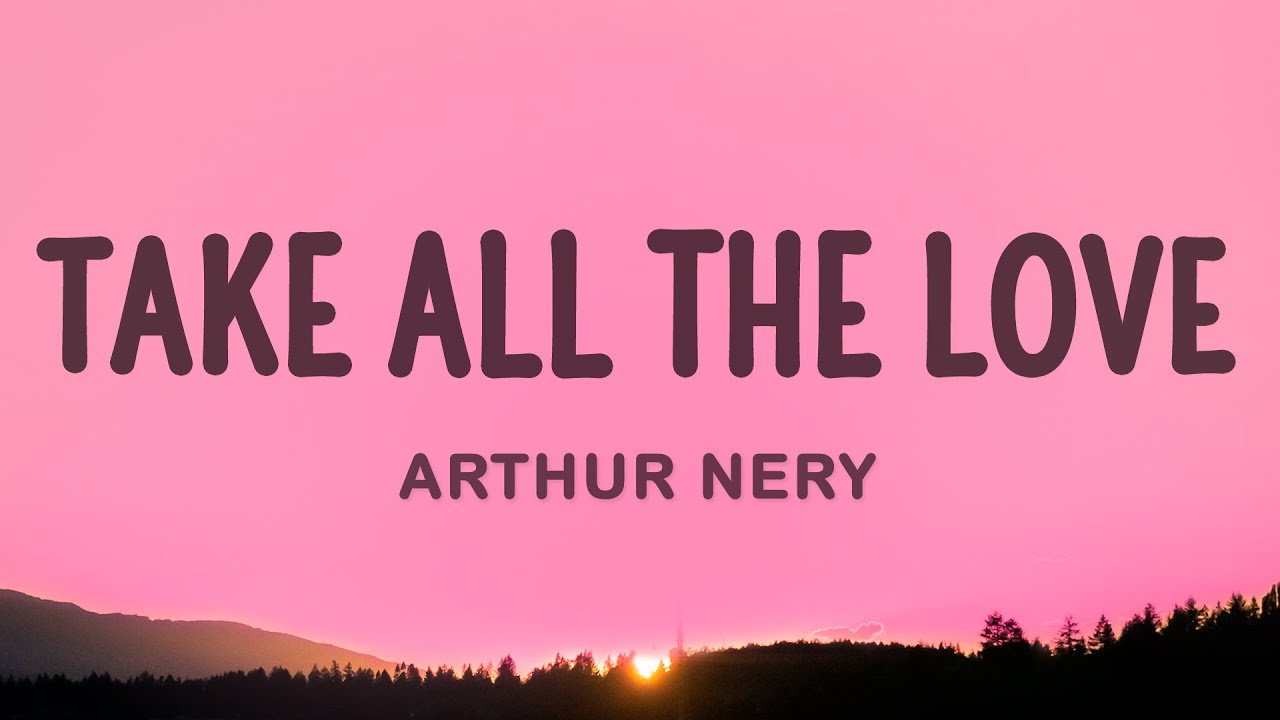 Arthur Nery - Take All The Love (Lyrics)